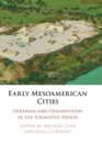 Early Mesoamerican Cities : Urbanism and Urbanization in the Formative Period - Book