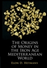 The Origins of Money in the Iron Age Mediterranean World - Book