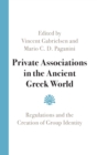 Private Associations in the Ancient Greek World : Regulations and the Creation of Group Identity - Book