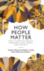How People Matter : Why it Affects Health, Happiness, Love, Work, and Society - Book