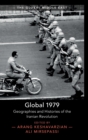 Global 1979 : Geographies and Histories of the Iranian Revolution - Book