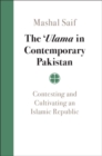 The 'Ulama in Contemporary Pakistan : Contesting and Cultivating an Islamic Republic - Book