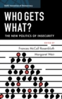 Who Gets What? : The New Politics of Insecurity - Book