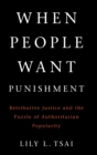 When People Want Punishment : Retributive Justice and the Puzzle of Authoritarian Popularity - Book