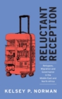 Reluctant Reception : Refugees, Migration and Governance in the Middle East and North Africa - Book