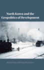 North Korea and the Geopolitics of Development - Book