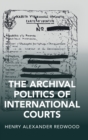 The Archival Politics of International Courts - Book