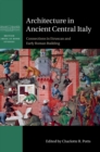 Architecture in Ancient Central Italy : Connections in Etruscan and Early Roman Building - Book
