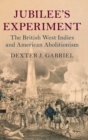 Jubilee's Experiment : The British West Indies and American Abolitionism - Book