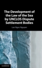 The Development of the Law of the Sea by UNCLOS Dispute Settlement Bodies - Book