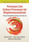 Perfusion Cell Culture Processes for Biopharmaceuticals : Process Development, Design, and Scale-up - eBook