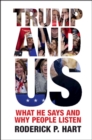 Trump and Us : What He Says and Why People Listen - eBook