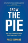 Grow the Pie : How Great Companies Deliver Both Purpose and Profit - eBook