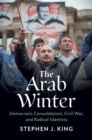 Arab Winter : Democratic Consolidation, Civil War, and Radical Islamists - eBook