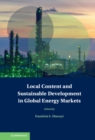 Local Content and Sustainable Development in Global Energy Markets - eBook
