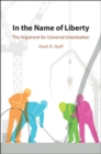 In the Name of Liberty : The Argument for Universal Unionization - eBook