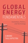 Global Energy Fundamentals : Economics, Politics, and Technology - eBook