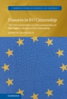 Fissures in EU Citizenship : The Deconstruction and Reconstruction of the Legal Evolution of EU Citizenship - eBook