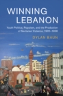 Winning Lebanon : Youth Politics, Populism, and the Production of Sectarian Violence, 1920-1958 - eBook