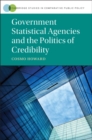 Government Statistical Agencies and the Politics of Credibility - eBook