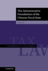 Administrative Foundations of the Chinese Fiscal State - eBook