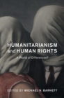 Humanitarianism and Human Rights : A World of Differences? - eBook