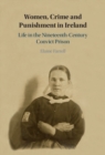 Women, Crime and Punishment in Ireland : Life in the Nineteenth-Century Convict Prison - eBook