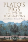 Plato's Pigs and Other Ruminations : Ancient Guides to Living with Nature - eBook