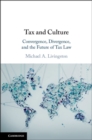 Tax and Culture : Convergence, Divergence, and the Future of Tax Law - eBook
