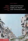 International Human Rights Law Beyond State Territorial Control - eBook