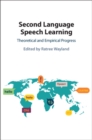Second Language Speech Learning : Theoretical and Empirical Progress - eBook
