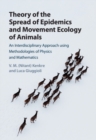 Theory of the Spread of Epidemics and Movement Ecology of Animals : An Interdisciplinary Approach using Methodologies of Physics and Mathematics - eBook