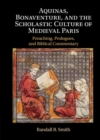 Aquinas, Bonaventure, and the Scholastic Culture of Medieval Paris : Preaching, Prologues, and Biblical Commentary - eBook