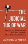 Judicial Tug of War : How Lawyers, Politicians, and Ideological Incentives Shape the American Judiciary - eBook