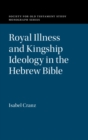 Royal Illness and Kingship Ideology in the Hebrew Bible - eBook