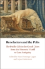 Benefactors and the Polis : The Public Gift in the Greek Cities from the Homeric World to Late Antiquity - eBook