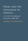 Hegel and the Challenge of Spinoza : A Study in German Idealism, 1801-1831 - eBook