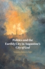 Politics and the Earthly City in Augustine's City of God - eBook