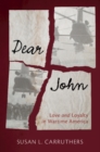 Dear John : Love and Loyalty in Wartime America - eBook