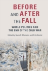 Before and After the Fall : World Politics and the End of the Cold War - eBook