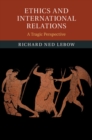 Ethics and International Relations : A Tragic Perspective - eBook