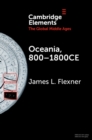 Oceania, 800-1800CE : A Millennium of Interactions in a Sea of Islands - eBook