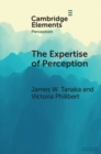 Expertise of Perception : How Experience Changes the Way We See the World - eBook