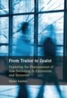 From Traitor to Zealot : Exploring the Phenomenon of Side-Switching in Extremism and Terrorism - eBook