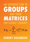 Introduction to Groups and their Matrices for Science Students - eBook