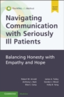 Navigating Communication with Seriously Ill Patients : Balancing Honesty with Empathy and Hope - eBook