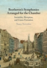 Beethoven's Symphonies Arranged for the Chamber : Sociability, Reception, and Canon Formation - eBook