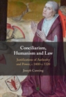 Conciliarism, Humanism and Law : Justifications of Authority and Power, c. 1400-c. 1520 - eBook