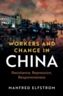 Workers and Change in China : Resistance, Repression, Responsiveness - eBook