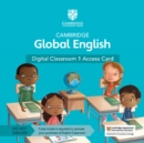 Cambridge Global English Digital Classroom 1 Access Card (1 Year Site Licence) : For Cambridge Primary and Lower Secondary English as a Second Language - Book